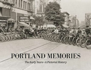 Portland Memories: The Early Years by The Oregonian