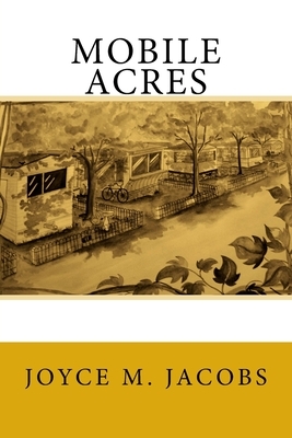 Mobile Acres by Joyce M. Jacobs