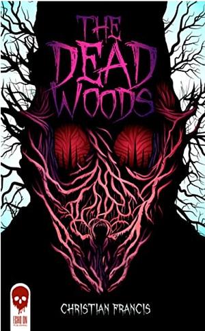 The Dead Woods by Christian Francis