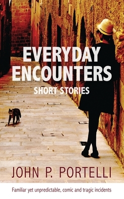Everyday Encounters: Short Stories by John P. Portelli