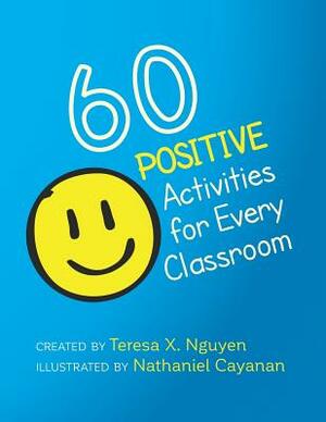 60 Positive Activities for Every Classroom by Teresa X. Nguyen