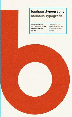Bauhaus.typografie: 100 Werke Aus Der Sammlung Des Bauhaus-Archiv Berlin by Patrick Rössler