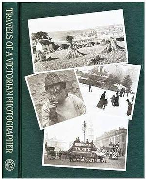 Travels of A Victorian Photographer by Francis Frith