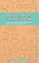 Baby Hacks Handbook: How to Raise Your Newborn the Fun and Easy Way by Hugo Villabona, Maria Llorens