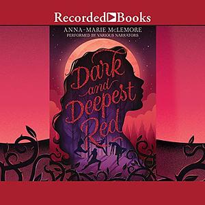 Dark and Deepest Red by Anna-Marie McLemore