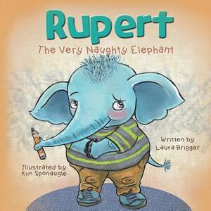 Rupert The Very Naughty Elephant by Laura Brigger