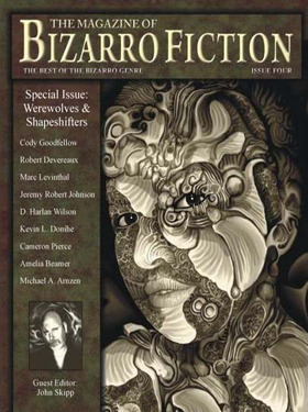 The Magazine of Bizarro Fiction by Jeremy Robert Johnson, Amelia Beamer, John Skipp