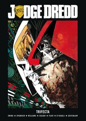 Judge Dredd: Trifecta by Simon Coleby, D'Israeli, Al Ewing, Rob Williams, Henry Flint, Simon Spurrier, Carl Critchlow