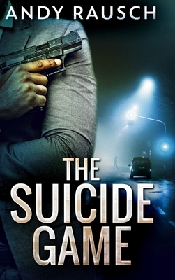 The Suicide Game: Large Print Hardcover Edition by Andy Rausch