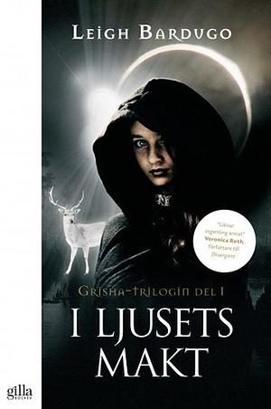 I ljusets makt by Leigh Bardugo, Carina Jansson