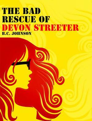 The Bad Rescue of Devon Streeter by B.C. Johnson