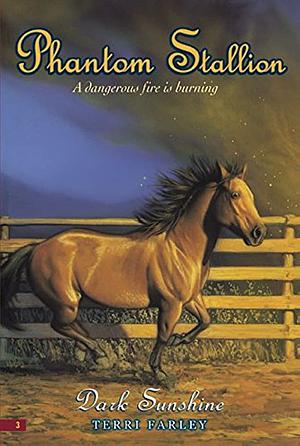 Phantom Stallion #3: Dark Sunshine by Terri Farley