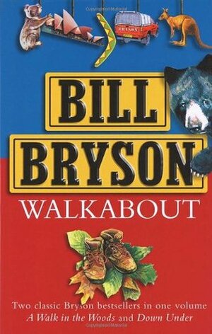 Walkabout: A Walk in the Woods & Down Under by Bill Bryson