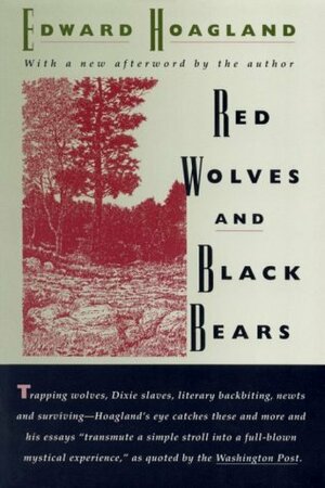 Red Wolves and Black Bears: Nineteen Essays by Edward Hoagland