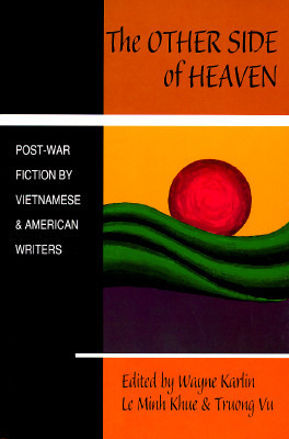 The Other Side of Heaven: Post-War Fiction by Vietnamese and American Writers by Truong Vu, Lê Minh Khuê, Wayne Karlin, Bảo Ninh