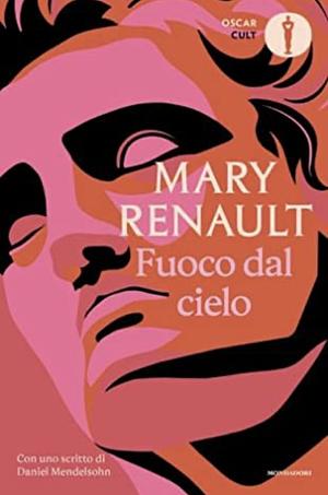 Fuoco dal cielo by Mary Renault, Mary Renault