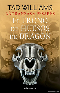 Añoranzas y pesares nº 01/04 El trono de huesos de dragón by Tad Williams, Tad Williams