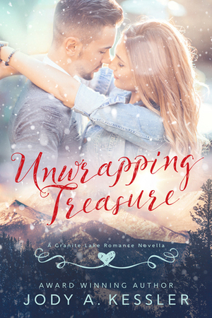 Unwrapping Treasure (Granite Lake Romance #1) by Jody A. Kessler