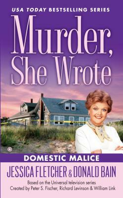 Murder She Wrote: Domestic Malice by Donald Bain, Jessica Fletcher