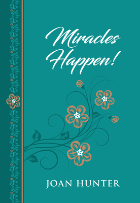 Miracles Happen! by Joan Hunter