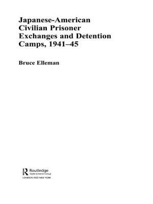 Japanese-American Civilian Prisoner Exchanges and Detention Camps, 1941-45 by Bruce Elleman