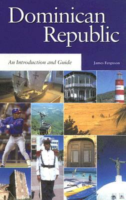The Dominican Republic: An Introduction and Guide by James Ferguson