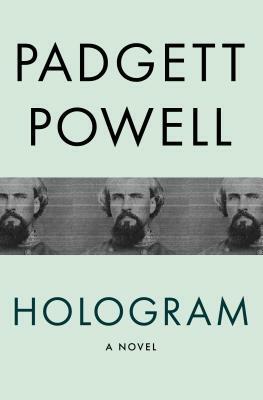 Hologram by Padgett Powell