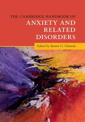 The Cambridge Handbook of Anxiety and Related Disorders by 