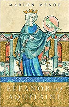 Eleanor Of Aquitaine (Women In History) by Marion Meade
