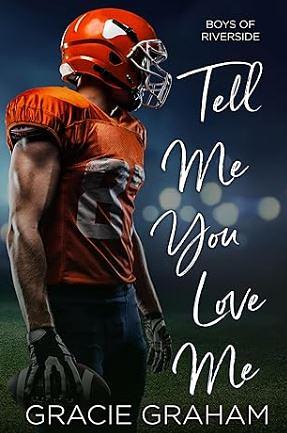 Tell Me You Love Me by Gracie Graham