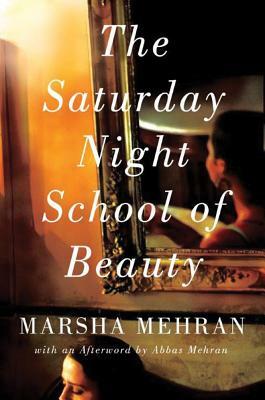 The Saturday Night School of Beauty by Marsha Mehran