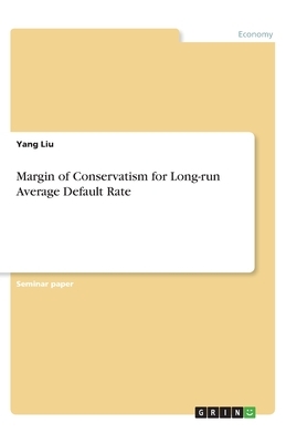 Margin of Conservatism for Long-run Average Default Rate by Yang Liu