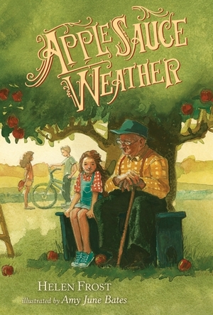 Applesauce Weather by Amy June Bates, Helen Frost