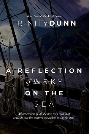 A Reflection of the Sky on the Sea by Trinity Dunn