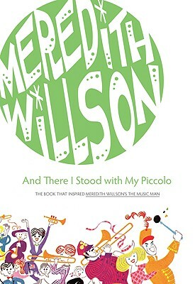 And There I Stood with My Piccolo by Meredith Willson