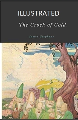 The Crock of Gold Illustrated by James Stephens