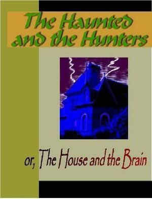 The Haunted and the Haunters or the House and the Brain by Edward Bulwer-Lytton
