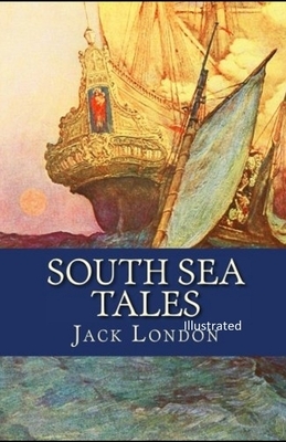 South Sea Tales Illustrated by Jack London