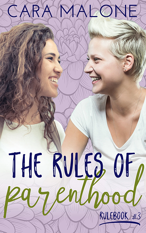 The Rules of Parenthood by Cara Malone