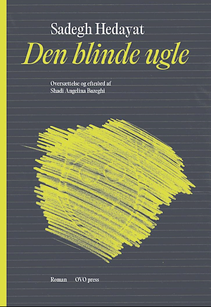 Den blinde ugle by Sadegh Hedayat