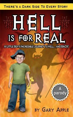 Hell Is For Real: There's a Dark Side to Every Story by Gary Apple