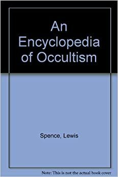 An Encyclopedia of Occultism by Lewis Spence