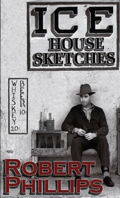 Ice House Sketches by Robert Phillips