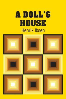 A Doll's House by Henrik Ibsen