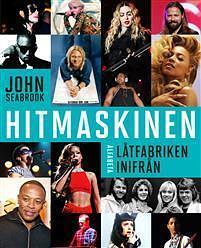 Hitmaskinen - Låtfabriken inifrån by John Seabrook, John Seabrook