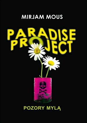 Paradise project: pozory mylą by Mirjam Mous