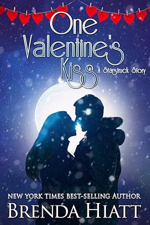 One Valentine's Kiss: A Starstruck Story by Brenda Hiatt