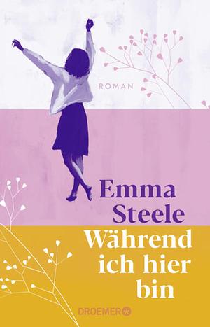 Während ich hier bin by Emma Steele