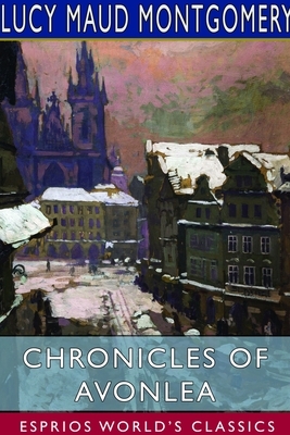 Chronicles of Avonlea by L.M. Montgomery