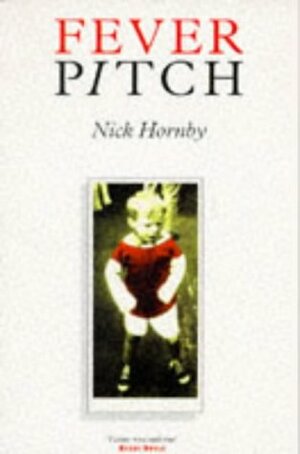 Fever Pitch by Nick Hornby